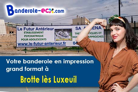 Réalisation sur mesure de votre banderole pas cher à Brotte-lès-Luxeuil (Haute-Saône/70300)