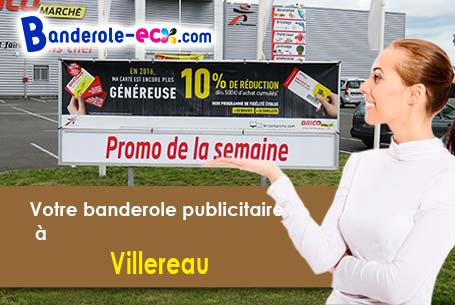 A Villereau (Loiret/45170) fourniture de votre banderole publicitaire