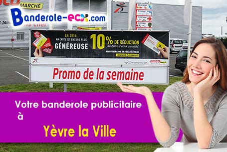 A Yèvre-la-Ville (Loiret/45300) fourniture de votre banderole publicitaire
