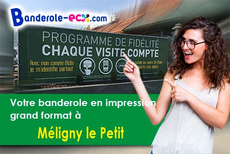 Réalisation de votre banderole publicitaire à Méligny-le-Petit (Meuse/55190)
