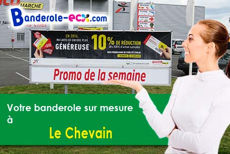 Fabrication sur mesure de votre banderole personnalisée à Le Chevain (Sarthe/72610)