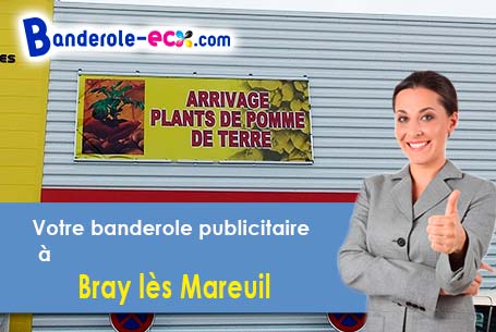 Création maquette gratuite de votre banderole pas cher à Bray-lès-Mareuil (Somme/80580)