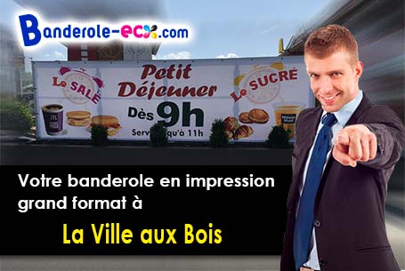 Impression de banderole pas cher à La Ville-aux-Bois (Aube/10500)