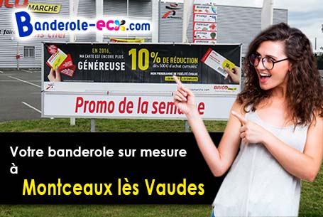 A Montceaux-lès-Vaudes (Aube/10260) recevez votre banderole pas cher