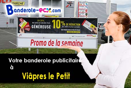 A Viâpres-le-Petit (Aube/10380) recevez votre banderole publicitaire
