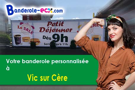 Recevez votre banderole personnalisée à Vic-sur-Cère (Cantal/15800)