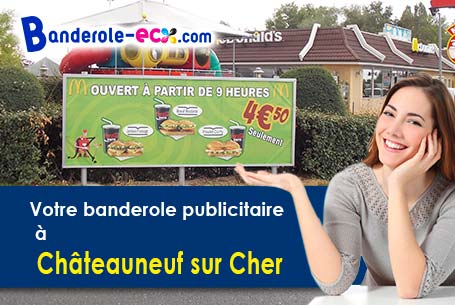 A Châteauneuf-sur-Cher (Cher/18190) recevez votre banderole publicitaire