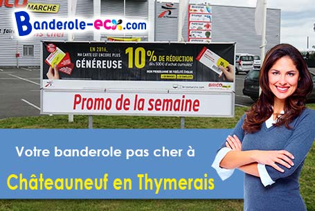 Création de votre banderole pas cher à Châteauneuf-en-Thymerais (Eure-et-Loir/28170)