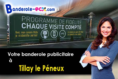 Votre banderole publicitaire sur mesure à Tillay-le-Péneux (Eure-et-Loir/28140)