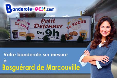 Votre banderole publicitaire sur mesure à Bosguérard-de-Marcouville (Eure/27520)