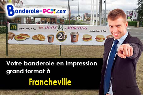 Votre banderole publicitaire sur mesure à Francheville (Eure/27160)
