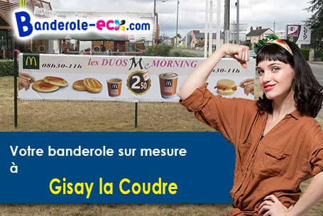 Votre banderole pas cher sur mesure à Gisay-la-Coudre (Eure/27330)