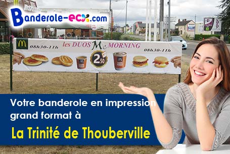 Votre banderole personnalisée sur mesure à La Trinité-de-Thouberville (Eure/27310)