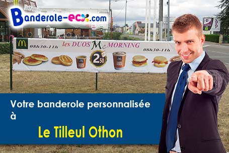 Votre banderole pas cher sur mesure à Le Tilleul-Othon (Eure/27170)