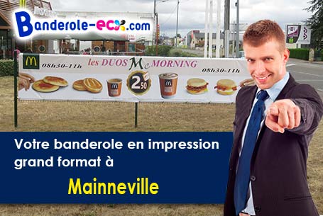 Votre banderole pas cher sur mesure à Mainneville (Eure/27150)