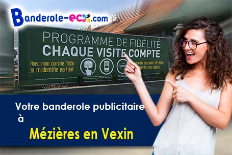 Votre banderole publicitaire sur mesure à Mézières-en-Vexin (Eure/27510)