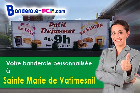 Votre banderole pas cher sur mesure à Sainte-Marie-de-Vatimesnil (Eure/27150)