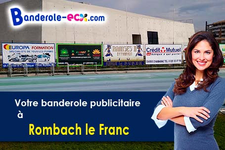 Réalisation sur mesure de votre banderole publicitaire à Rombach-le-Franc (Haut-Rhin/68660)