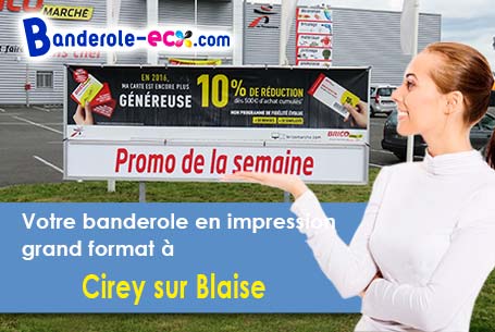 Réalisation de votre banderole publicitaire à Cirey-sur-Blaise (Haute-Marne/52110)