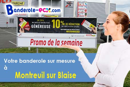 Réalisation de votre banderole publicitaire à Montreuil-sur-Blaise (Haute-Marne/52130)