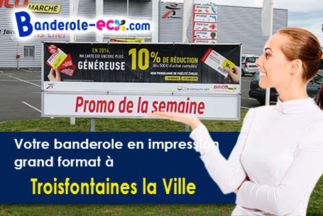 Fabrication de votre banderole personnalisée à Troisfontaines-la-Ville (Haute-Marne/52130)