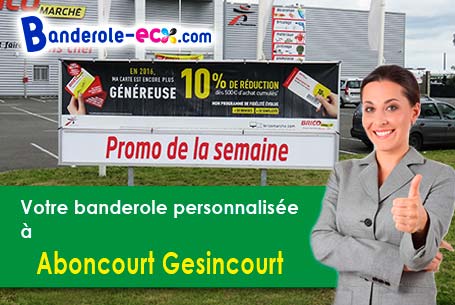 Réalisation sur mesure de votre banderole personnalisée à Aboncourt-Gesincourt (Haute-Saône/70500)