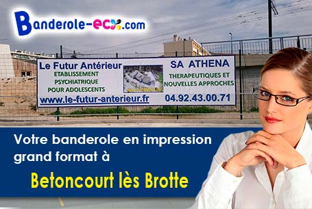 Réalisation sur mesure de votre banderole personnalisée à Betoncourt-lès-Brotte (Haute-Saône/70300)