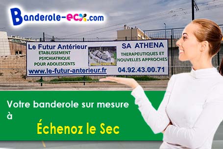Fabrication sur mesure de votre banderole publicitaire à Échenoz-le-Sec (Haute-Saône/70000)