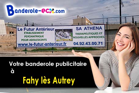 Fabrication sur mesure de votre banderole personnalisée à Fahy-lès-Autrey (Haute-Saône/70100)