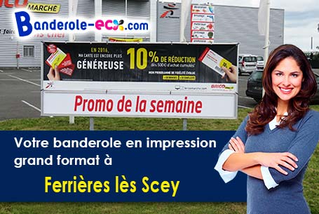 Réalisation sur mesure de votre banderole publicitaire à Ferrières-lès-Scey (Haute-Saône/70360)