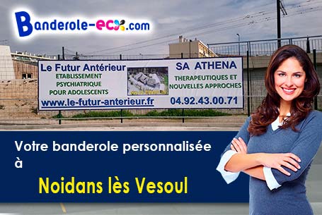 Fabrication sur mesure de votre banderole publicitaire à Noidans-lès-Vesoul (Haute-Saône/70000)