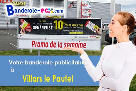 Réalisation sur mesure de votre banderole personnalisée à Villars-le-Pautel (Haute-Saône/70500)