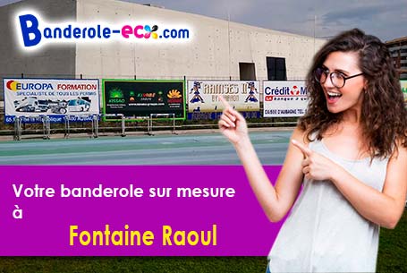 A Fontaine-Raoul (Loir-et-Cher/41270) fourniture de votre banderole publicitaire