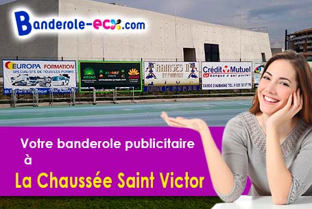 A La Chaussée-Saint-Victor (Loir-et-Cher/41260) impression de votre banderole publicitaire