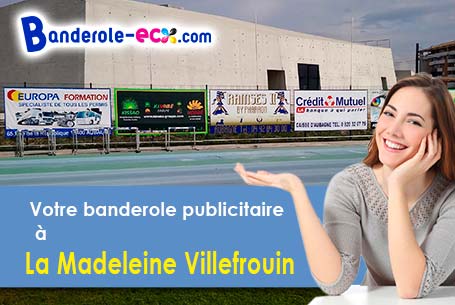 A La Madeleine-Villefrouin (Loir-et-Cher/41370) impression de votre banderole publicitaire