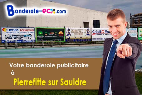 A Pierrefitte-sur-Sauldre (Loir-et-Cher/41300) impression de votre banderole publicitaire