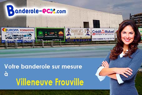 A Villeneuve-Frouville (Loir-et-Cher/41290) fourniture de votre banderole pas cher
