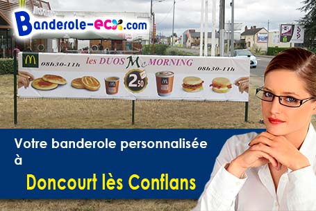 Réalisation de votre banderole publicitaire à Doncourt-lès-Conflans (Meurthe-et-Moselle/54800)
