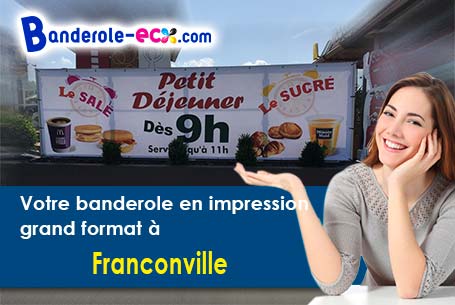 Réalisation de votre banderole publicitaire à Franconville (Meurthe-et-Moselle/54830)