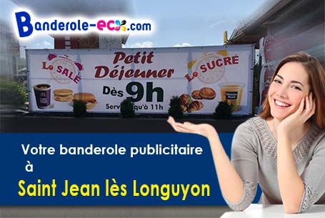 Réalisation de votre banderole publicitaire à Saint-Jean-lès-Longuyon (Meurthe-et-Moselle/54260)