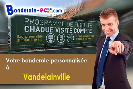 Réalisation de votre banderole publicitaire à Vandelainville (Meurthe-et-Moselle/54890)