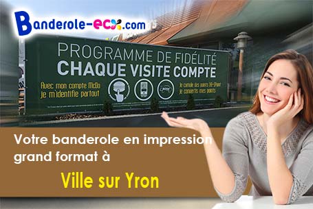 Fabrication de votre banderole personnalisée à Ville-sur-Yron (Meurthe-et-Moselle/54800)