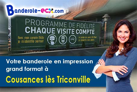 Réalisation de votre banderole publicitaire à Cousances-lès-Triconville (Meuse/55500)
