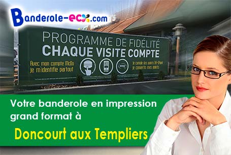 Fabrication de votre banderole personnalisée à Doncourt-aux-Templiers (Meuse/55160)