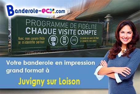 Réalisation de votre banderole publicitaire à Juvigny-sur-Loison (Meuse/55600)