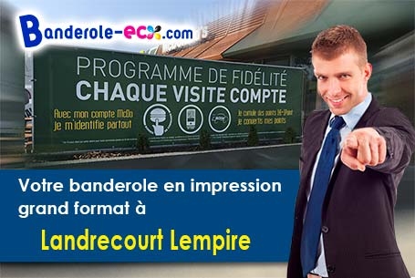 Réalisation de votre banderole publicitaire à Landrecourt-Lempire (Meuse/55100)