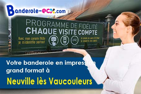 Réalisation de votre banderole publicitaire à Neuville-lès-Vaucouleurs (Meuse/55140)