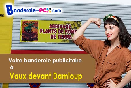 Réalisation de votre banderole publicitaire à Vaux-devant-Damloup (Meuse/55400)