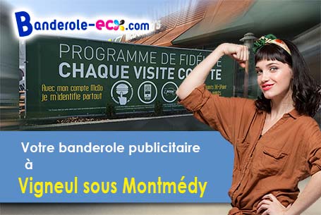 Réalisation de votre banderole publicitaire à Vigneul-sous-Montmédy (Meuse/55600)