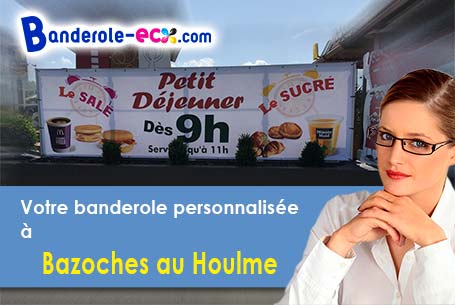 Création offerte de votre banderole personnalisée à Bazoches-au-Houlme (Orne/61210)